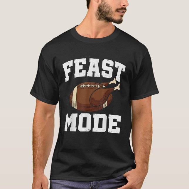 Feast Mode Football Turkey Funny Thanksgiving Gift T-Shirt (Front)