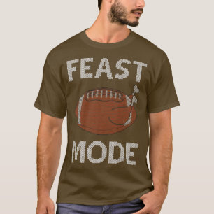 Feast Mode Football Turkey Ugly Thanksgiving Swea T-Shirt