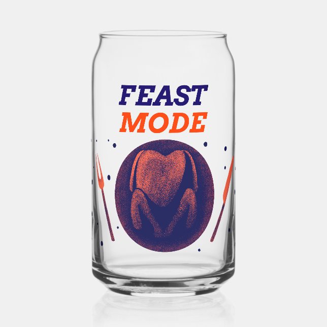 Feast Mode – Funny Thanksgiving Can Glass (Recto)