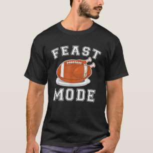 Feast Mode Funny Thanksgiving Turkey Football T Sh T-Shirt