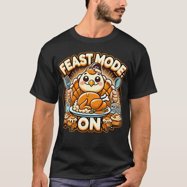 FEAST MODE ON Thanksgiving dinner T-Shirt (Front)