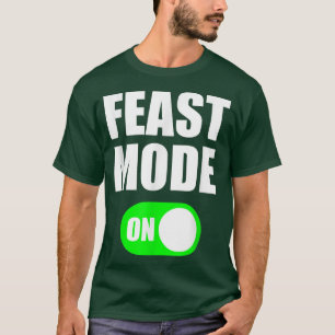 Feast ModeCinco De Mayo T Thanksgiving T T-Shirt