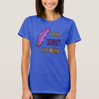 Feather: Nature's tickle machine T-Shirt