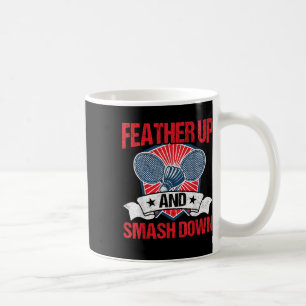 Feather Up And Smash Down Badminton Player Shuttle Coffee Mug