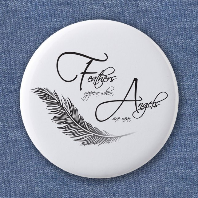 Feathers Appear When Angels Are Near 2 Inch Round Button (Creator Uploaded)