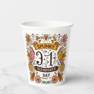 Feb 1st - Spunky Old Broads Day Paper Cups