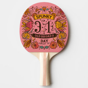 Feb 1st - Spunky Old Broads Day Ping Pong Paddle