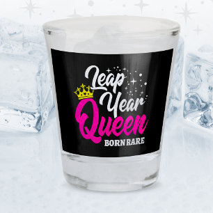 Feb 29 Leap Year Queen Leap Day Birthday Born Rare Shot Glass