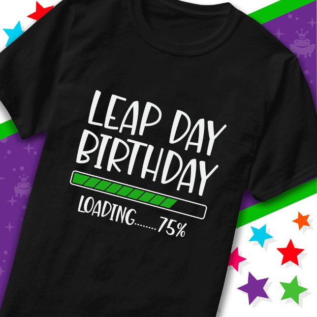 Feb 29th Leap Day Birthday 75% Loading Leap Year T-Shirt (Creator Uploaded)