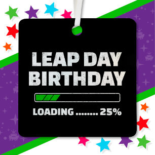 Feb 29th Leap Year Birthday 25% Loading Leap Day Metal Ornament