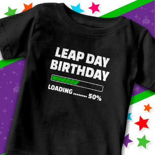 Feb 29th Leap Year Birthday 50% Loading Leap Day Baby T-Shirt