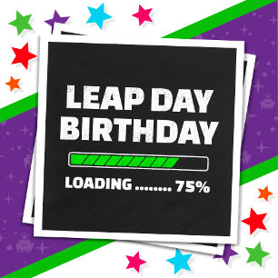Feb 29th Leap Year Birthday 75% Loading Leap Day Napkin