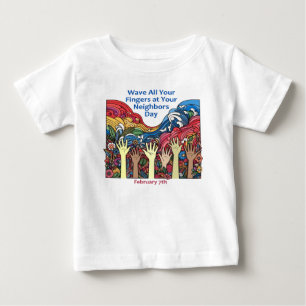 Feb 7th - Wave All Your Fingers/Neighbour Baby T-Shirt