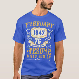 February 1947 76 Years Of Being Awesome Limited Ed T-Shirt