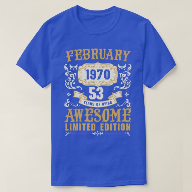 February 1970 53 Years Of Being Awesome Limited Ed T-Shirt (Design Front)