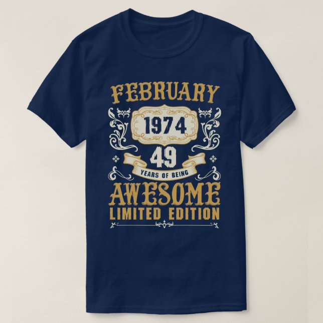 February 1974 49 Years Of Being Awesome Limited Ed T-Shirt (Design Front)