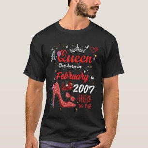 February 2007 Birthday This Queen was Born in Febr T-Shirt