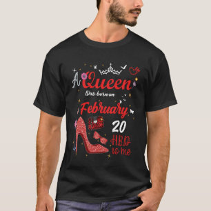 February 20 Birthday This Queen was Born on Februa T-Shirt