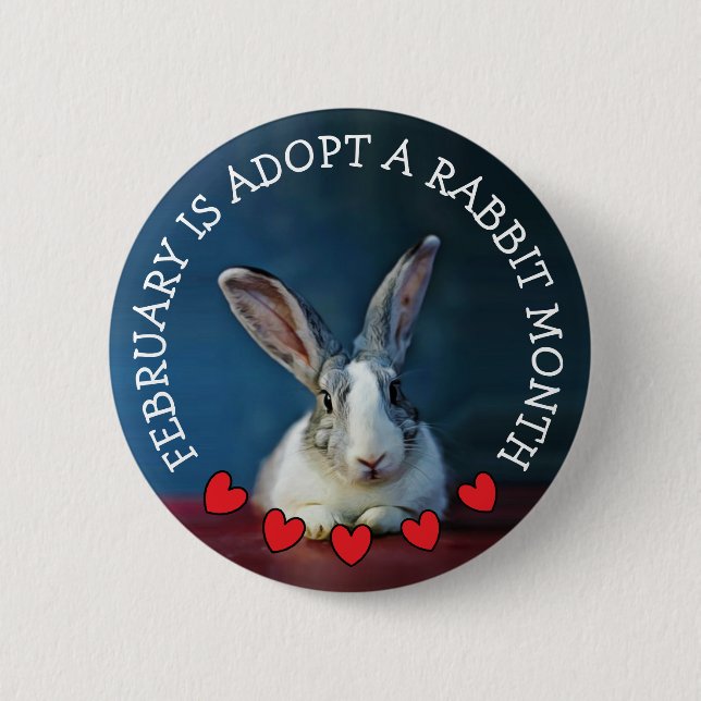 February is Adopt a Rabbit Month 2 Inch Round Button (Front)