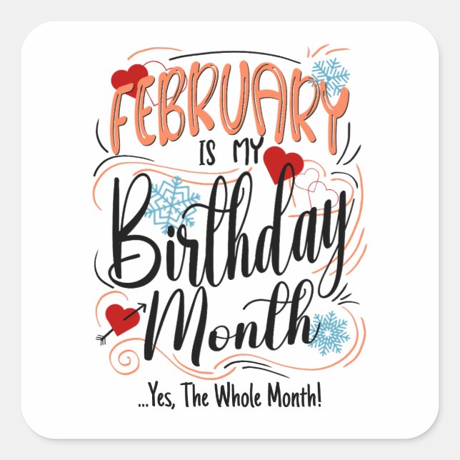 February my Birthday Month. Yes, The Whole Month Square Sticker (Front)