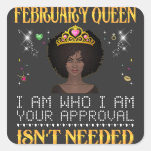 february queen im who i'm your apprpval isn't need square sticker