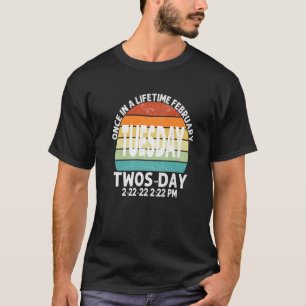 February Tuesday 2-22-22 Twosday 2:22 PM Once In A T-Shirt