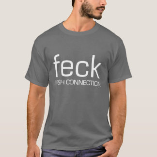 Feck - Irish Connection Funny T-Shirt
