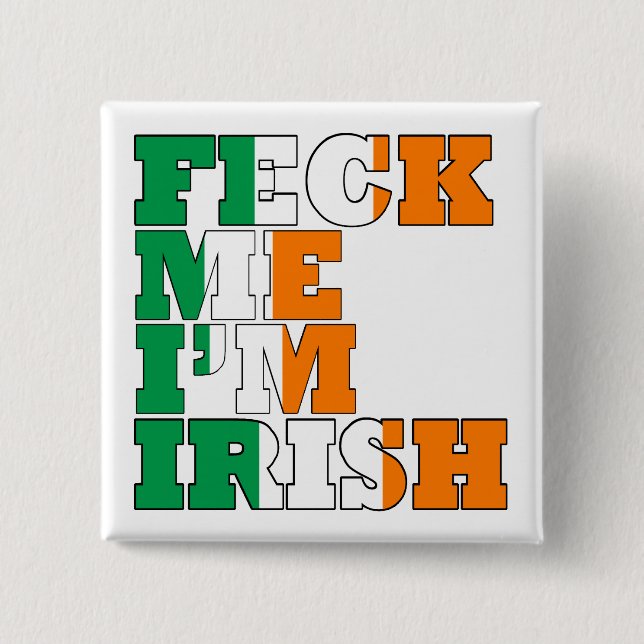 Feck me Im Irish 2 Inch Square Button (Front)