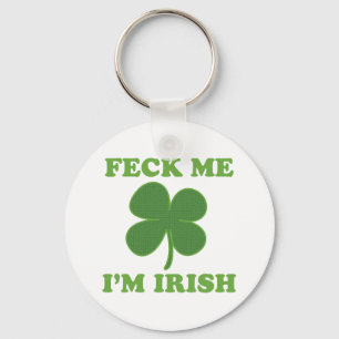 Feck Me Im Irish Keychain