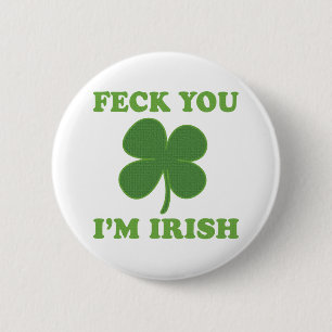 Feck You Im Irish 2 Inch Round Button