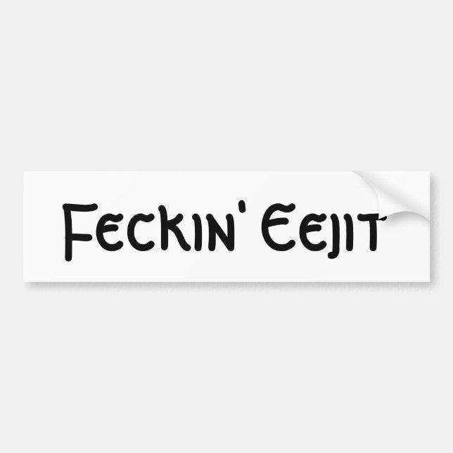 Feckin' Eejit Bumper Sticker (Front)
