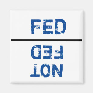 FED OR NOT FED MAGNET FOR PETS