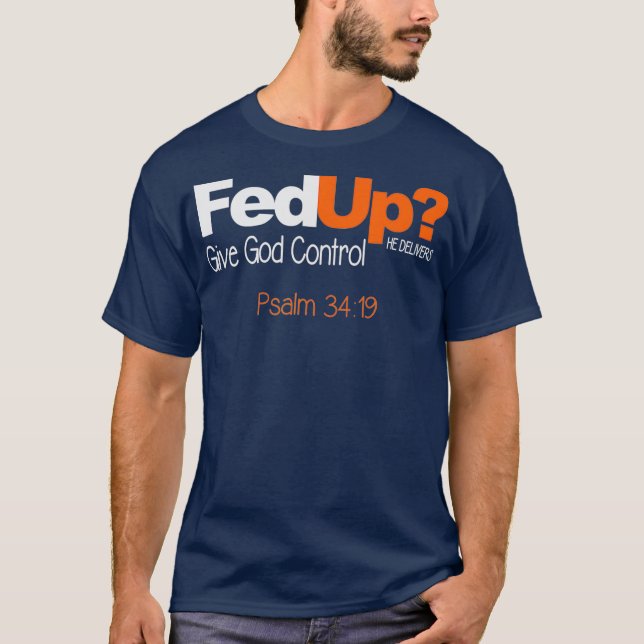 Fed Up Give God Control Christian   Jesus T-Shirt (Front)