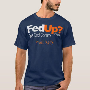 Fed Up Give God Control Custom T-Shirt