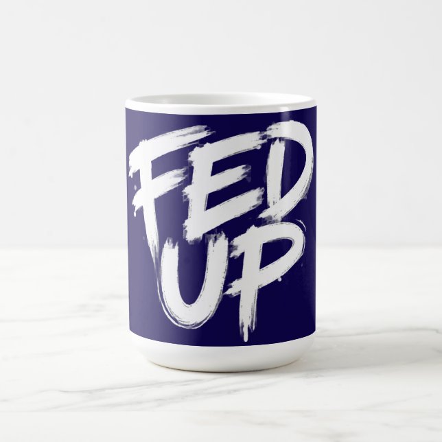 Fed Up Graffiti Typography Coffee Mug (Center)