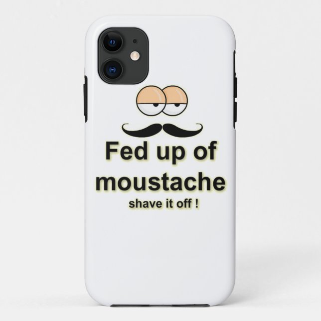 Fed up of moustache , shave it off Case-Mate iPhone case (Back)