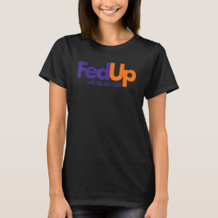 Fed Up with Electric Cars  Meme T-Shirt