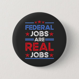 Federal Jobs Are Real Jobs  2 Inch Round Button