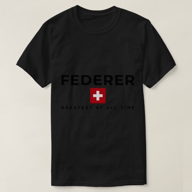 Federer  GOAT Made In Switzerland black _ T-Shirt (Design Front)
