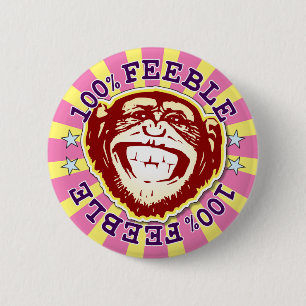 Feeble 100% Funny Funky Monkey Badge 2 Inch Round Button