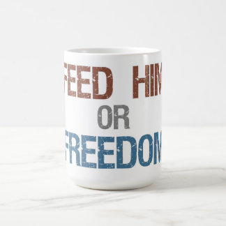 Feed Him or Freedom Mug