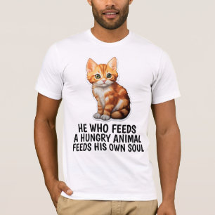 FEED HUNGRY ANIMAL FEED YOUR OWN SOUL CAT T-Shirt