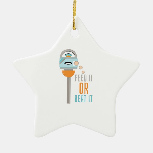 Feed It Or Beat It Ceramic Ornament (Front)