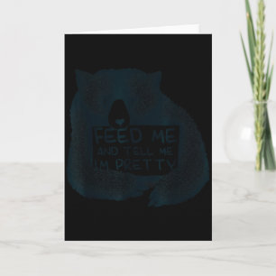 Feed Me And Tell Me I'm Pretty Brown Bear  Card