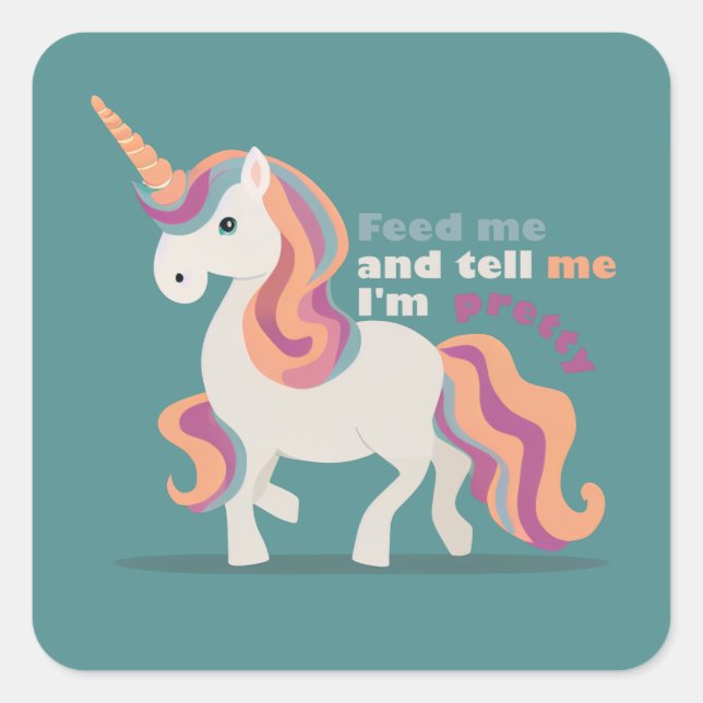 Feed me and tell me I'm pretty Square Sticker (Front)