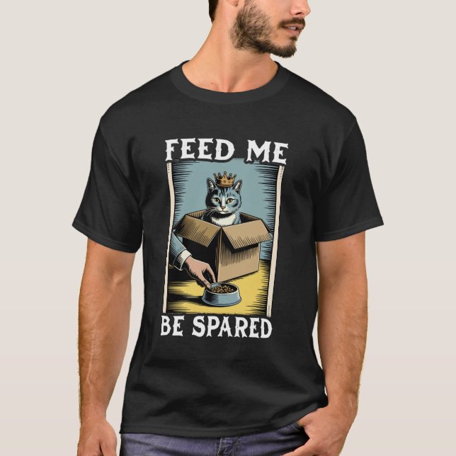 Feed Me Be Spared Cat In Box Lover Funny Cat T-Shirt (Front)