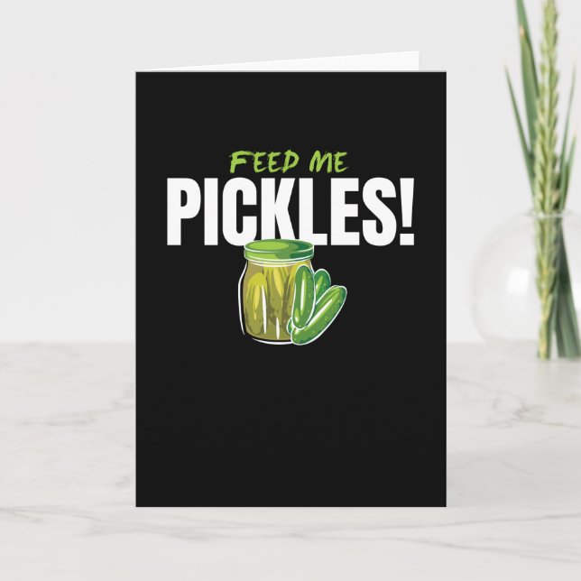 Feed Me Pickles Cucumbers Gherkin Card (Front)