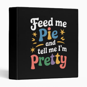 Feed Me Pie And Tell Me I'm Pretty Thanksgiving Binder