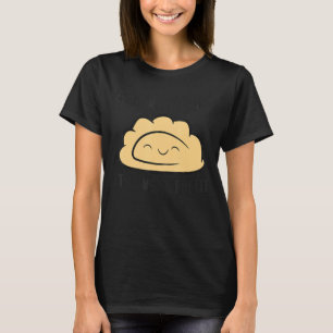 Feed Me Pierogi And Tell Me I'm Pretty Polish Pier T-Shirt