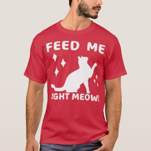Feed Me Right Meow Cat Mom Ladies980  T-Shirt